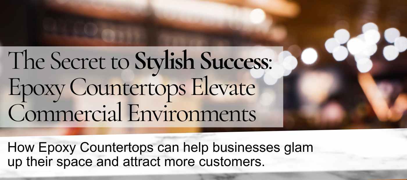 Best Epoxy Countertops are good for you Commercial Environment